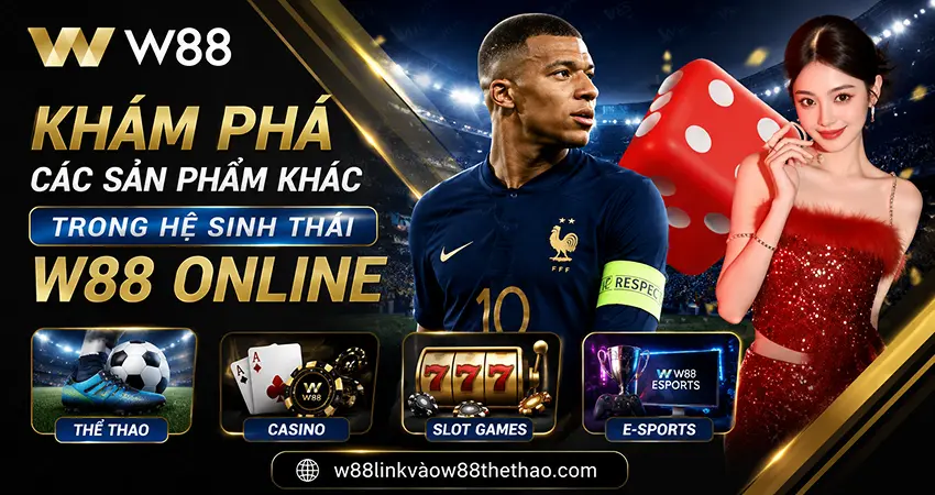 Khám Phá Các Sản Phẩm Khác Trong Hệ Sinh Thái W88 Online